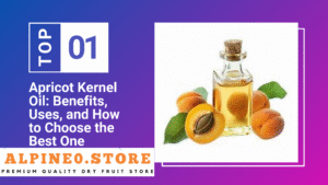 apricot kernel oil benefits, uses, and how to choose the best one
